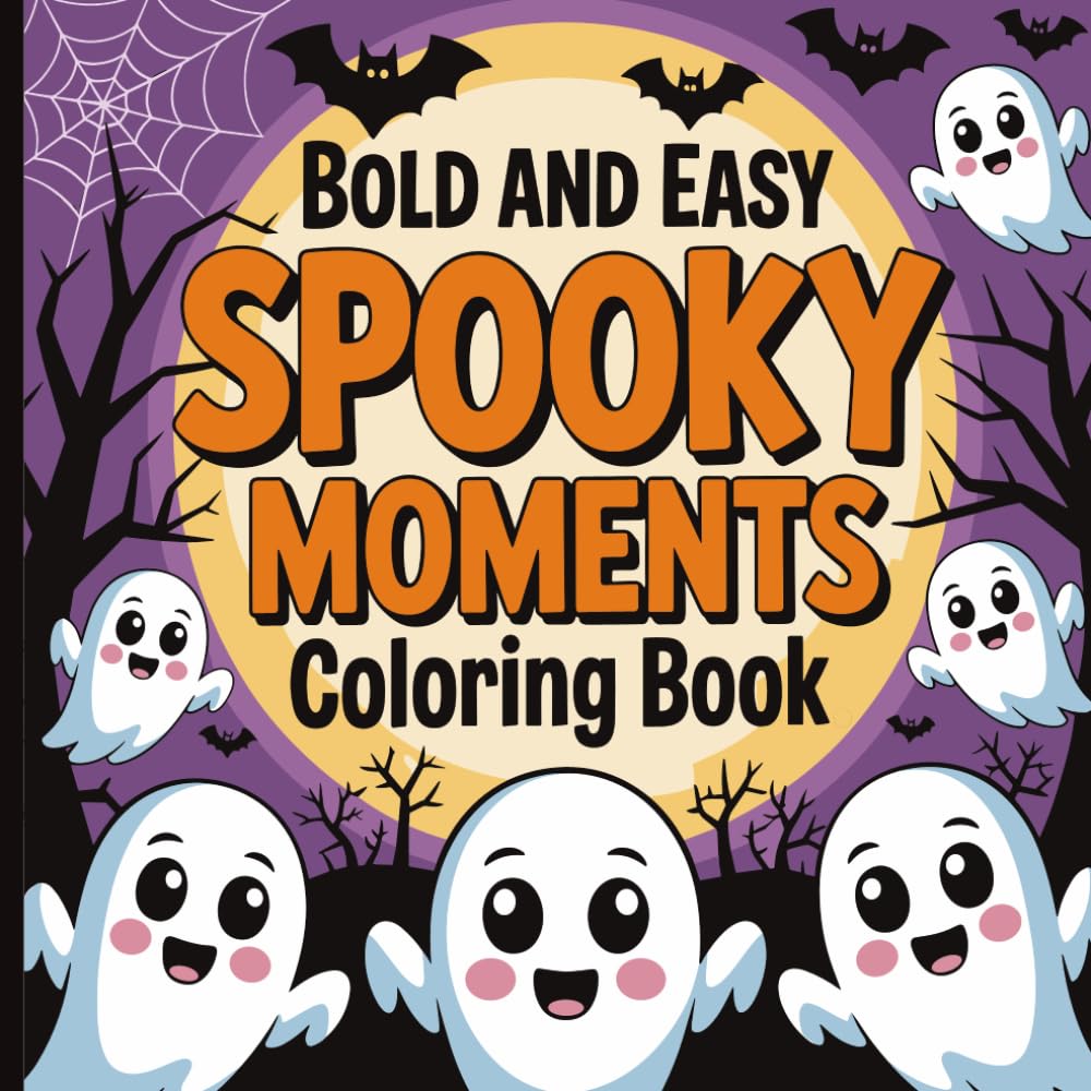 Spooky Moments Bold and Easy Coloring Book: Creepy-Cute and Fun Designs for Relaxing, Stress-Free Coloring