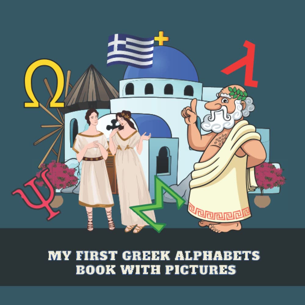 My First Greek Alphabets Book With Pictures: Teach And Learn Basic Greek Words For Toddlers, Language, Bilingual Learning, My First Words With Alphabets, 8.5x8.5 in (Greek Books)