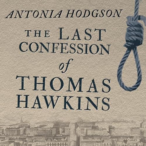 The Last Confession of Thomas Hawkins Audiolibro Por Antonia Hodgson arte de portada