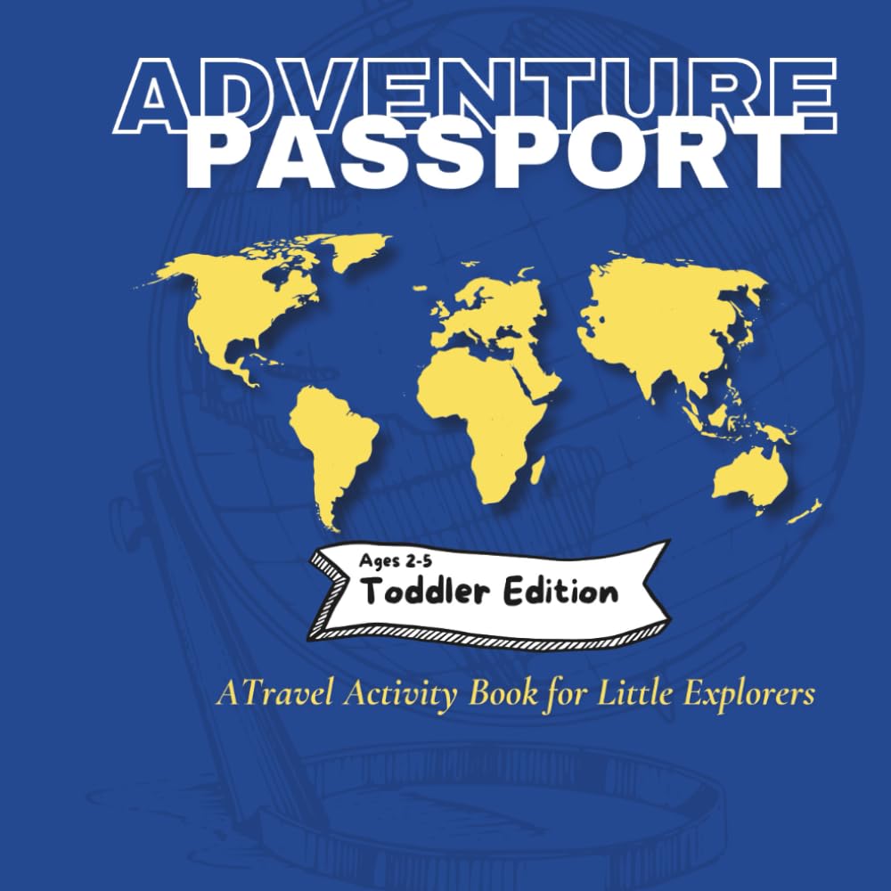 Adventure Passport: A Toddler Travel Activity Book for Little Explorers