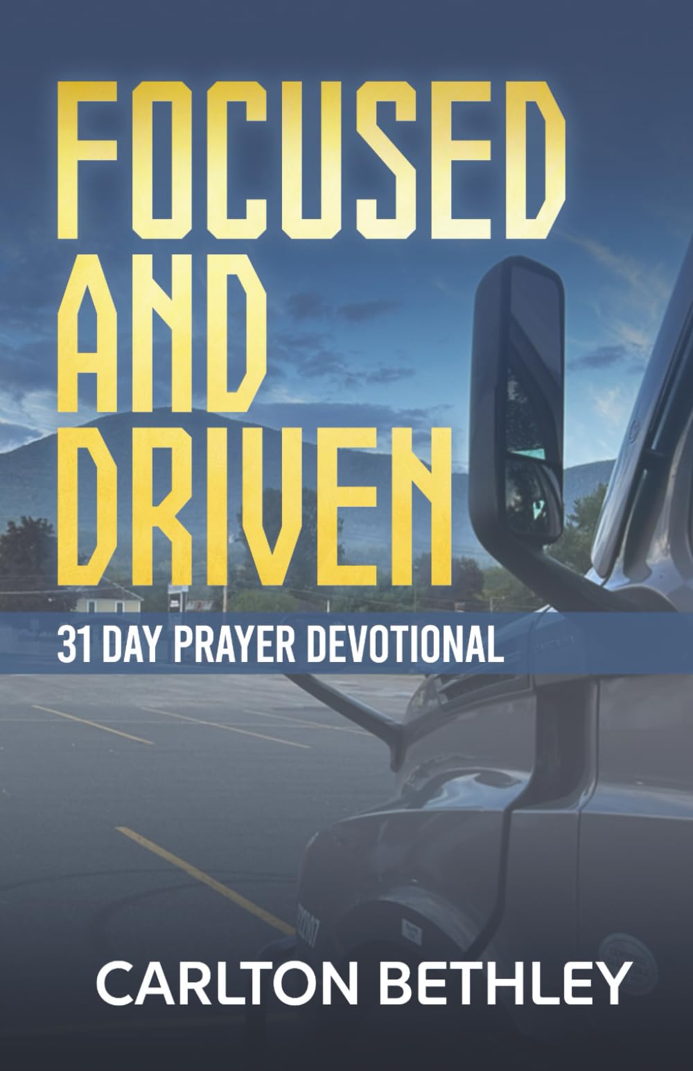 Focused and Driven: 31 Day Prayer Devotional