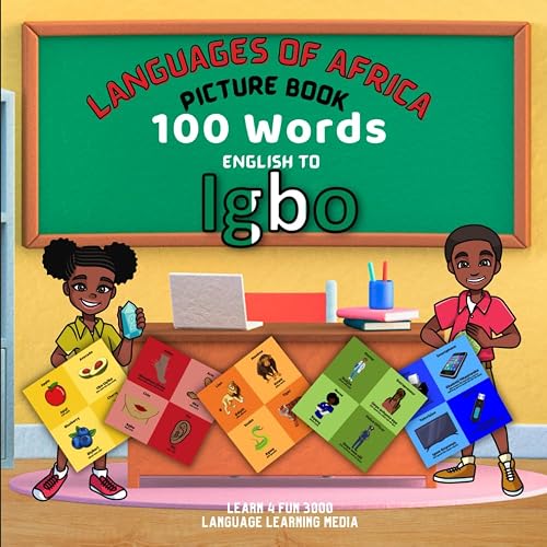 Languages of Africa Kids Picture Book: 100 Words - English to Igbo (Learn 4 Fun 3000) (Learn Igbo)