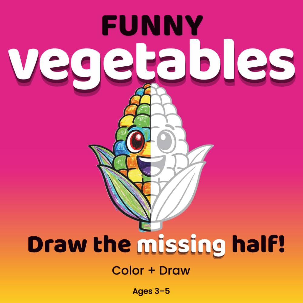 Funny Vegetables: Coloring & Drawing Book for Kids Ages 3–5 | Finish the Picture Activity Book with Fun Vegetable Characters: A Preschool Coloring and ... and Young Kids (FUNNY COLORING SERIES)