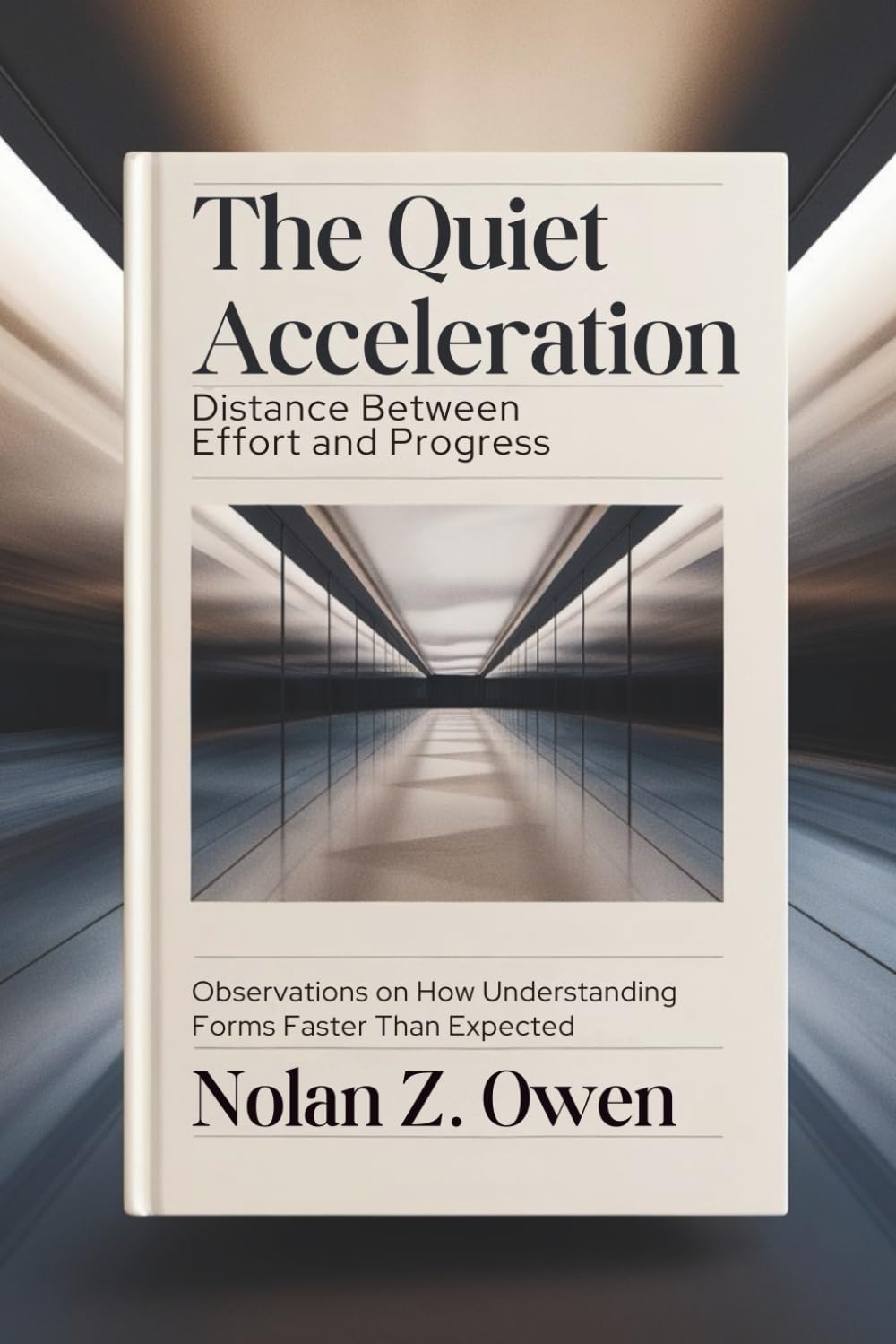 The Quiet Acceleration: Distance Between Effort and Progress: Observations on How Understanding Forms Faster Than Expected