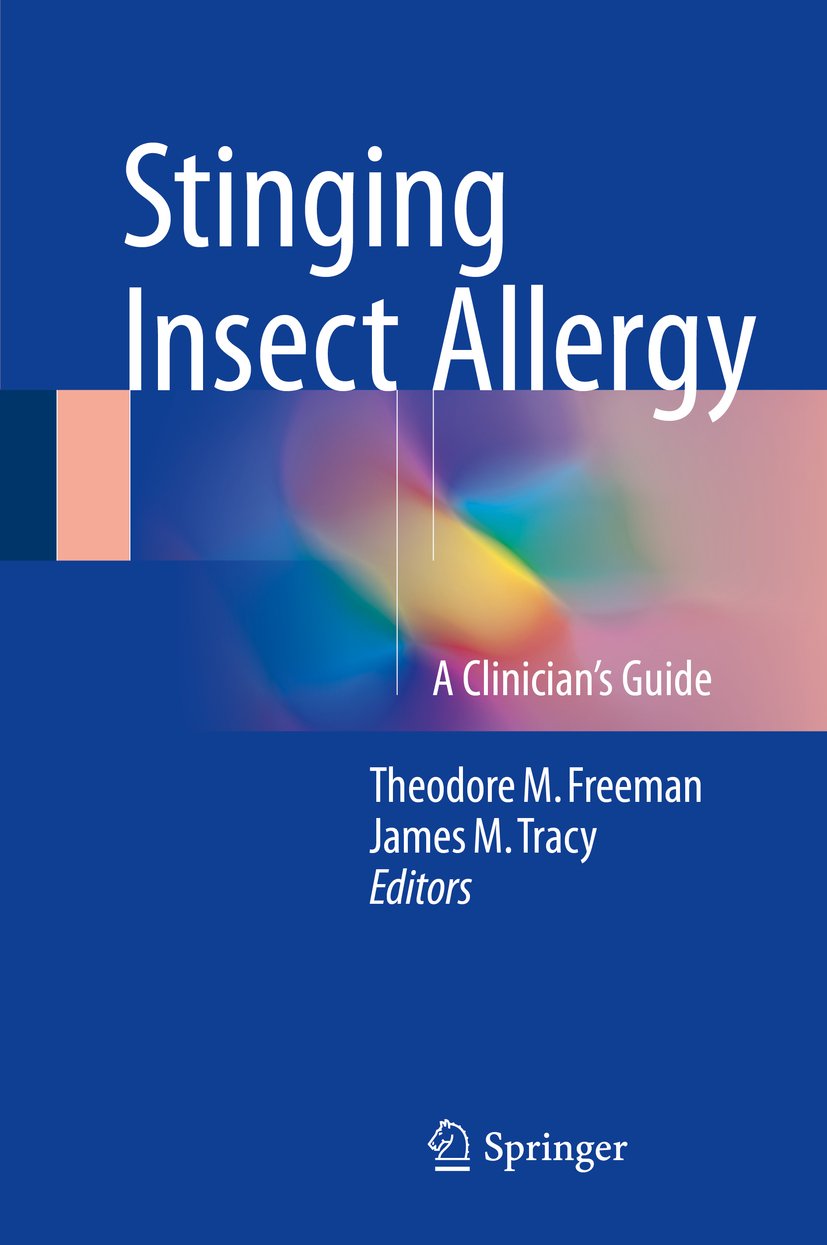 Stinging Insect Allergy A Clinician's Guide 1st ed. 2017, Freeman