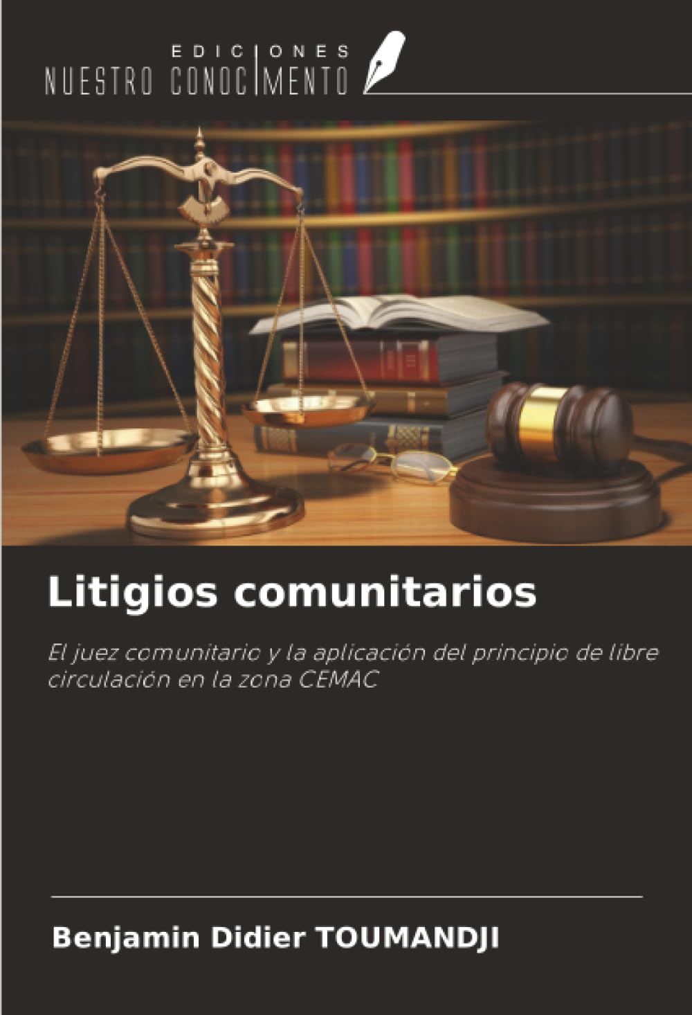 Litigios comunitarios: El juez comunitario y la aplicación del principio de libre circulación en la zona CEMAC