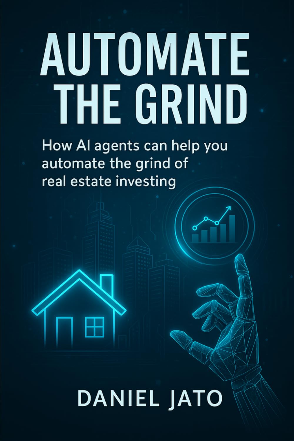 Automate The Grind: How AI Agents Can Help You Automate The Grind of Real Estate Investing