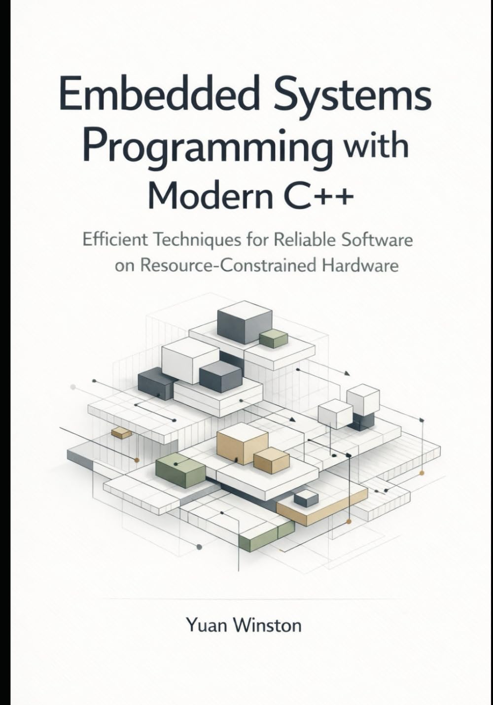 Embedded Systems Programming with Modern C++: Efficient Techniques for Reliable Software on Resource Constrained Hardware (The Modern Professional C++ Practice Series)
