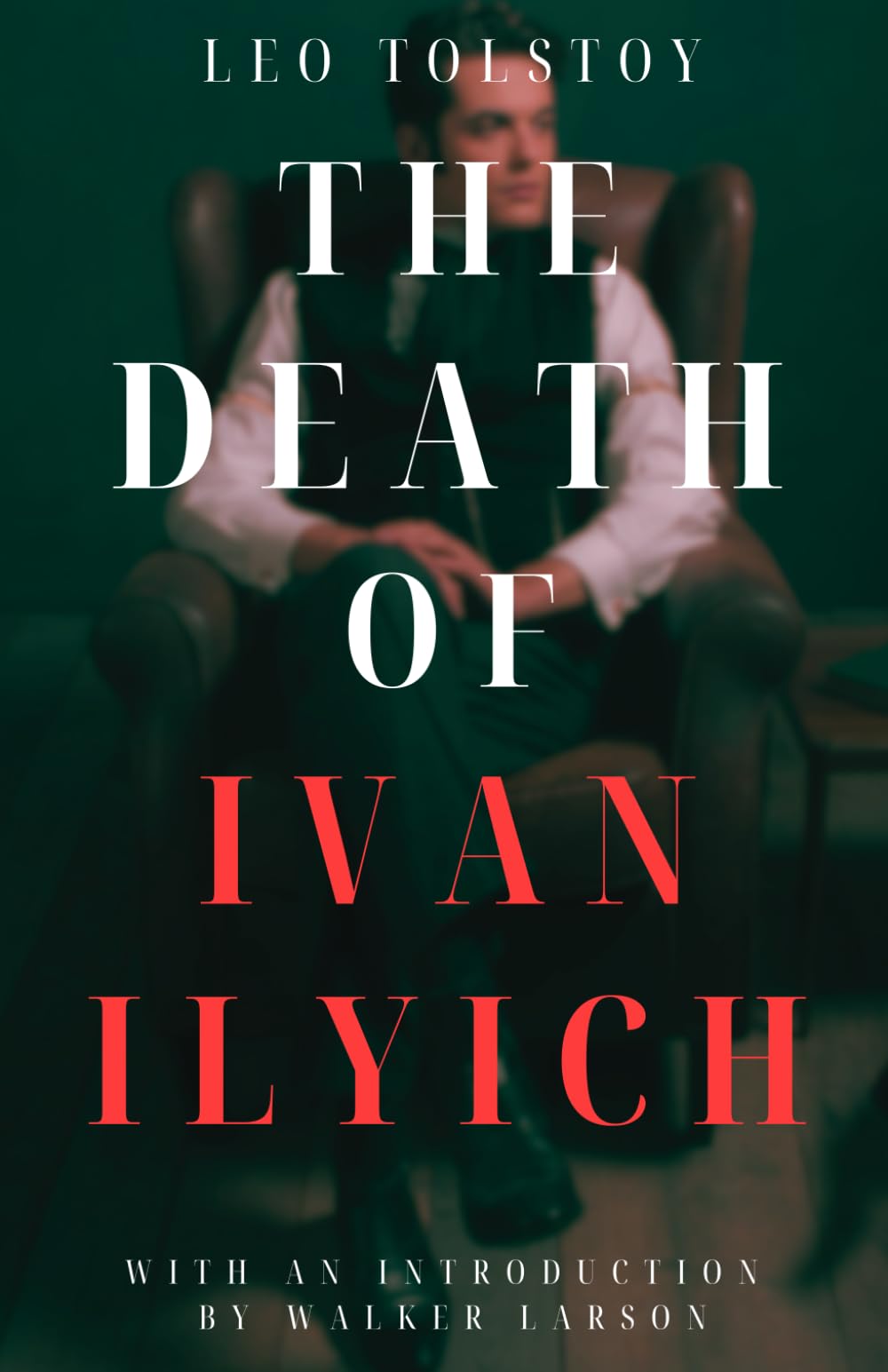 The Death of Ivan Ilyich by Leo Tolstoy | With Introduction and Biographical Sketch | Hazelnut Books