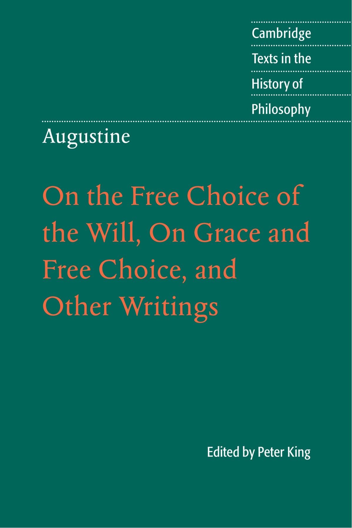 Augustine: On the Free Choice of the Will, On Grace and Free Choice, and Other Writings (Cambridge Texts in the History of Philosophy)