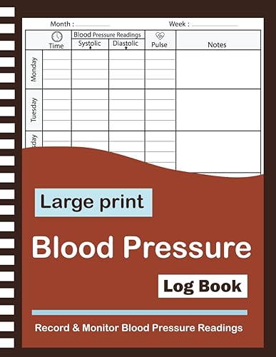 Blood Pressure Log Book: Large Print Blood Pressure Daily Tracking Record Log for Track and Monitor Blood Pressure &amp; Heart Rate Readings at Home