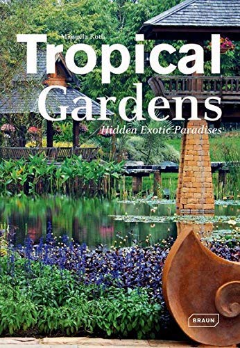 Image of [ TROPICAL GARDENS HIDDEN EXOTIC PARADISES ] By Roth, Manuela ( AUTHOR ) Apr-2013[ Hardback ]