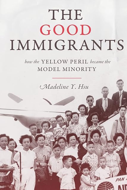 Portada de The Good Immigrants: How the Yellow Peril Became the Model Minority : 127