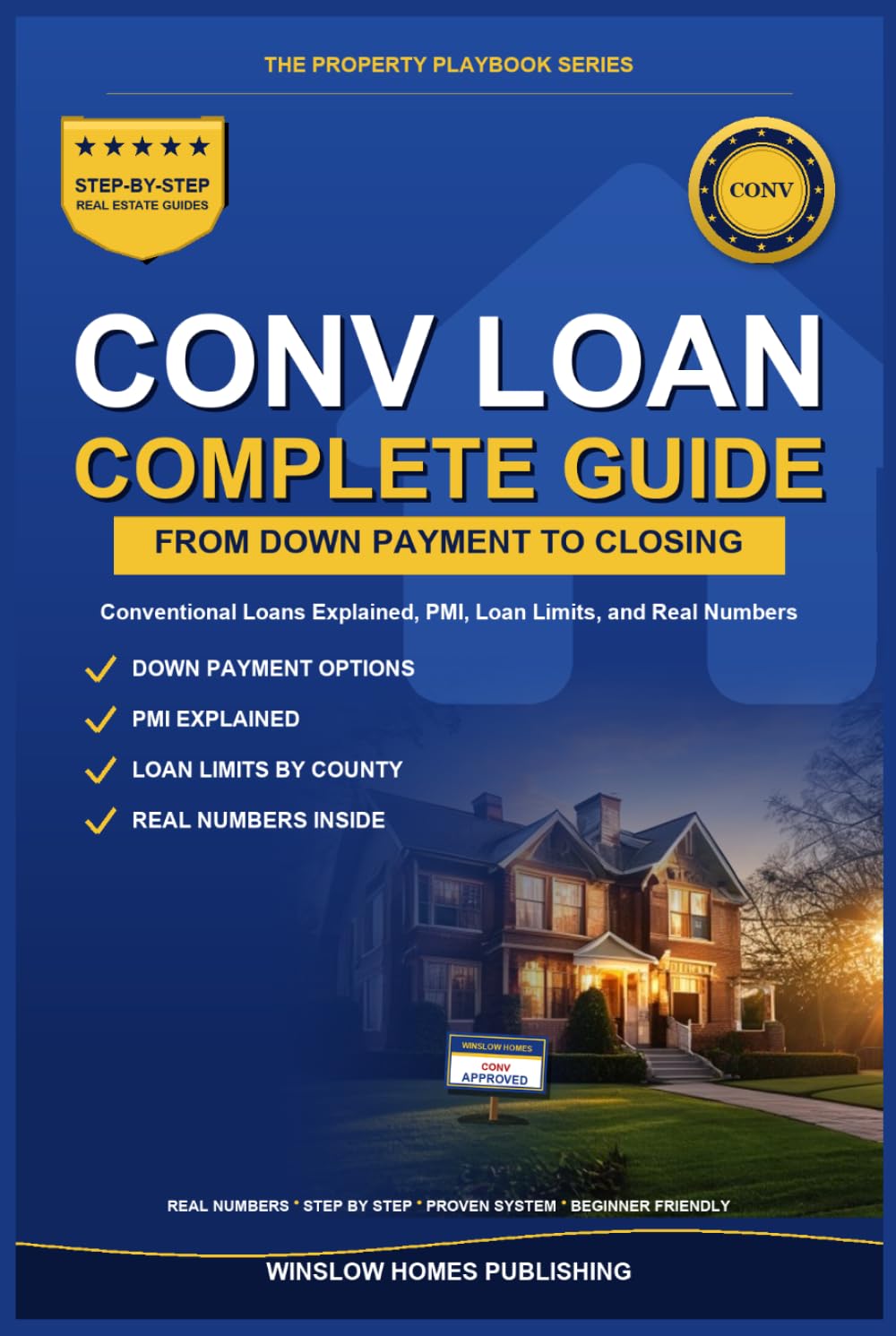 Conventional Loan Guide 2026, The Property Playbook Series: Step by Step from Down Payment to Closing, with PMI, Loan Limits, and Real Numbers for 2026 Buyers (The Property Playbook for Buyers)