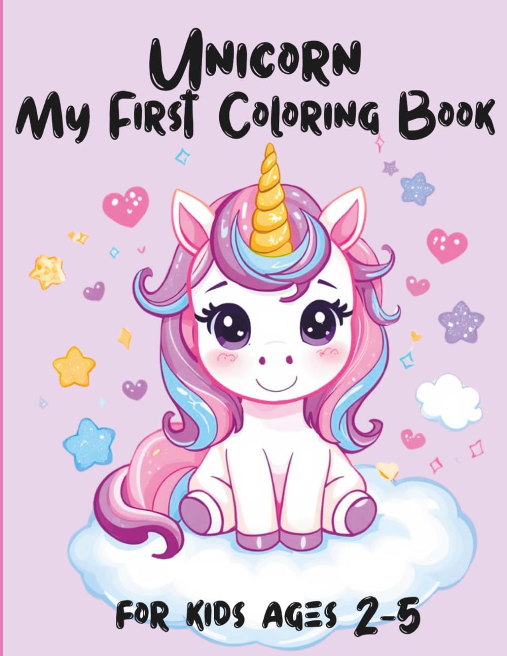 Unicorn My Frist Coloring Book For Kids Ages 2-5: Cute and Easy Unicorns for Kids Ages 2–5