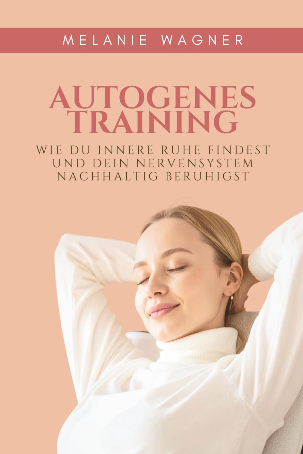 Autogenes Training: Wie du innere Ruhe findest und dein Nervensystem nachhaltig beruhigst