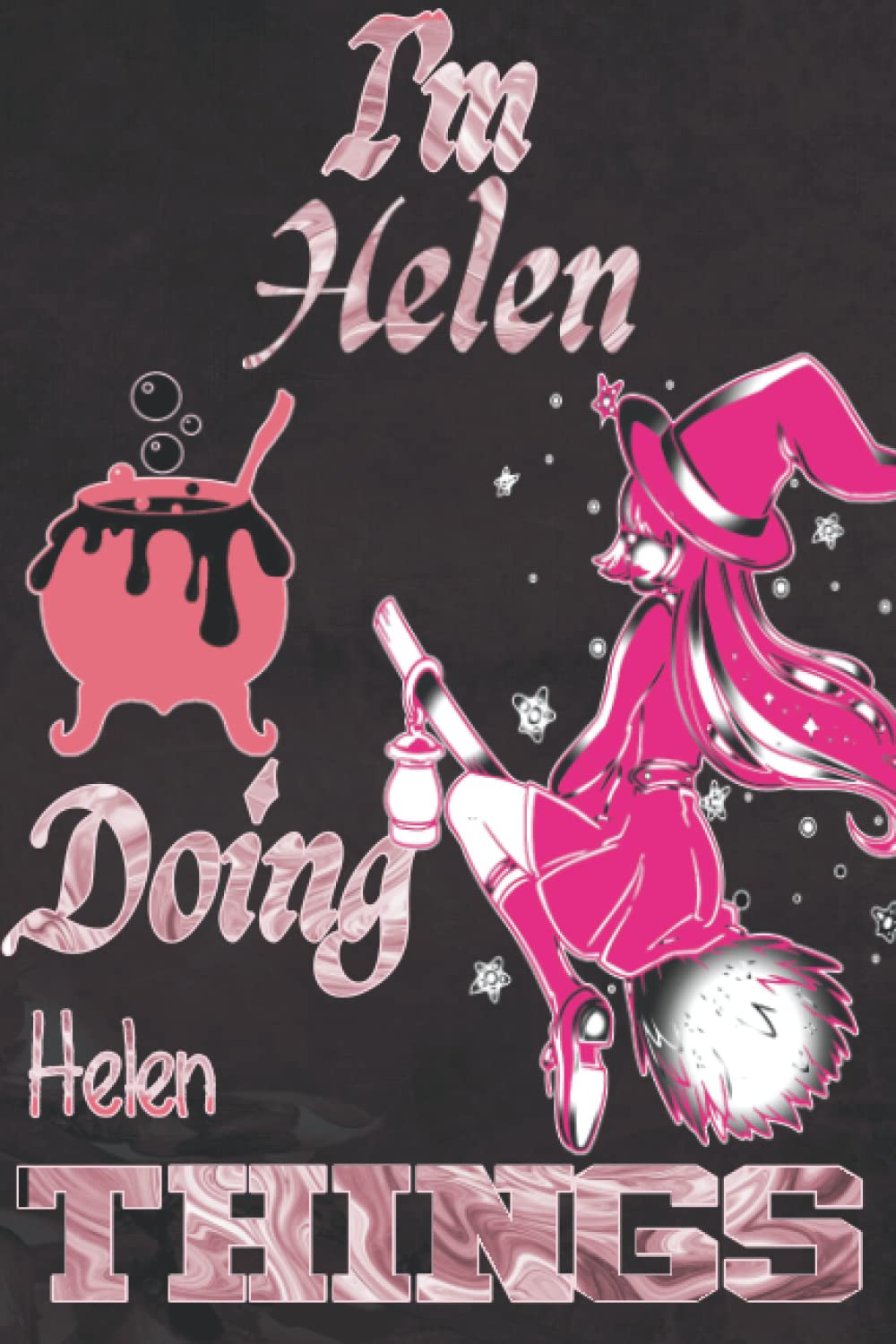 I'm Helen Doing Helen Things: Funny Personalized Journal Notebook for Women and Girls Named Helen| witch Personalised Name Helen| Perfect Gift Idea ... Helen | A5 Cute witch Journal for Girl