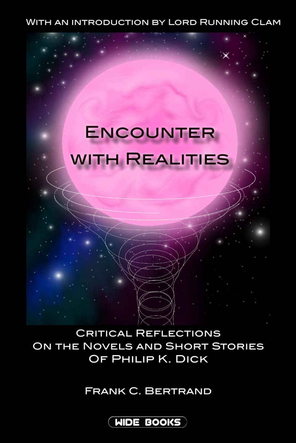 Encounter with Realities: Critical Reflections on the Novels and Short Stories of Philip K. Dick