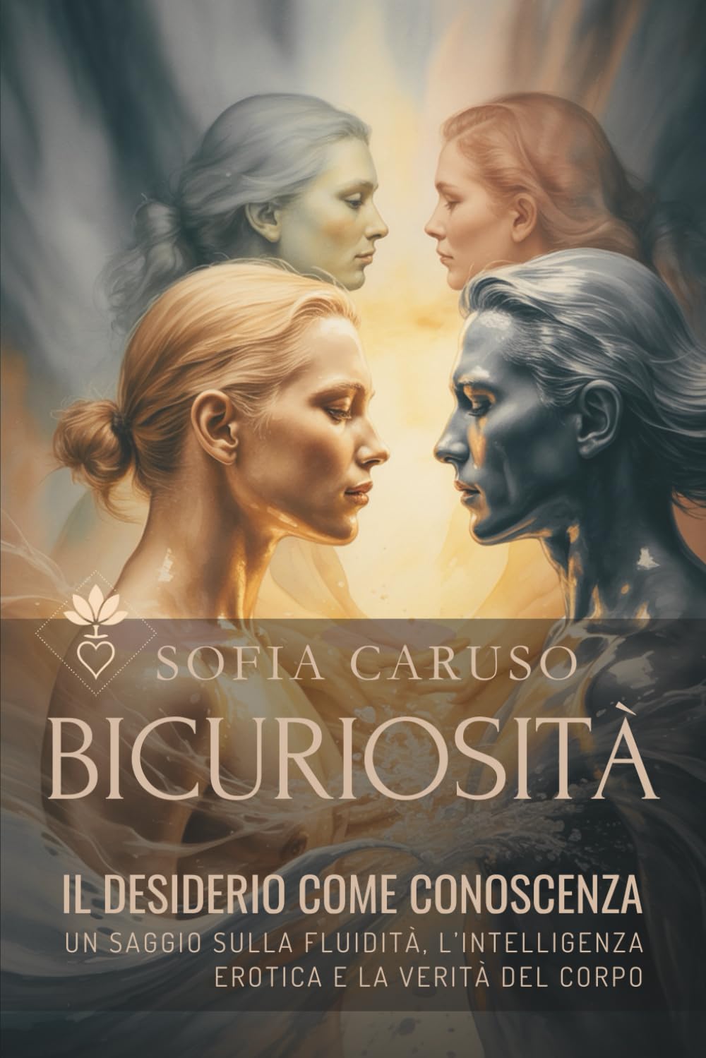 Bicuriosità: Il desiderio come conoscenza, Un saggio sulla fluidità, l’intelligenza erotica e la verità del corpo