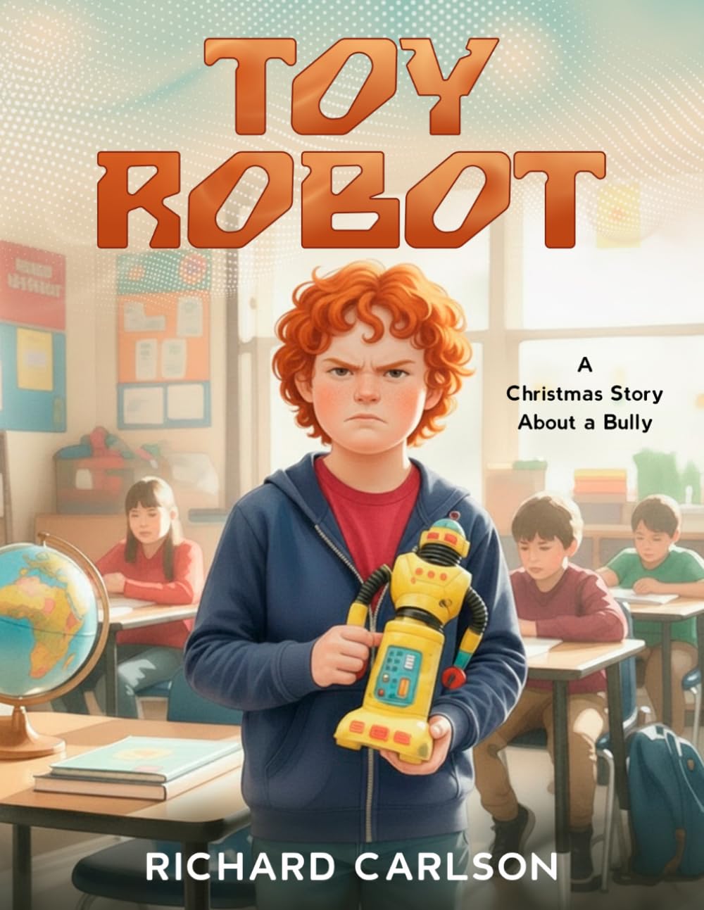 Toy Robot: A Christmas Story About a Bully