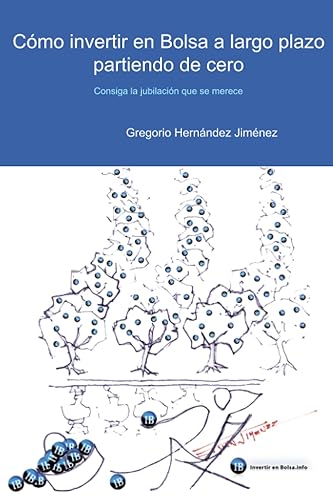 Cómo invertir en Bolsa a largo plazo partiendo de cero: Consiga la jubilación que se merece
