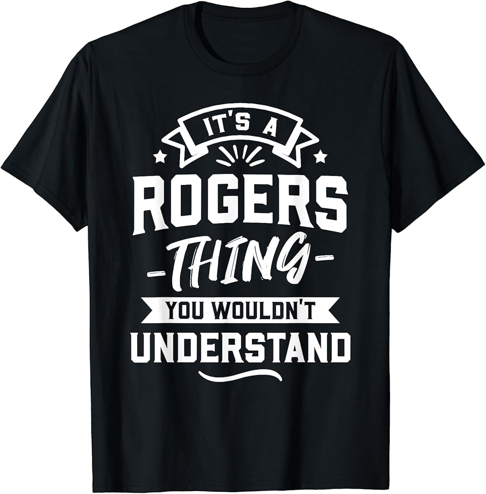 It's A Rogers Thing You Wouldn't Understand - Surname Gift T-Shirt