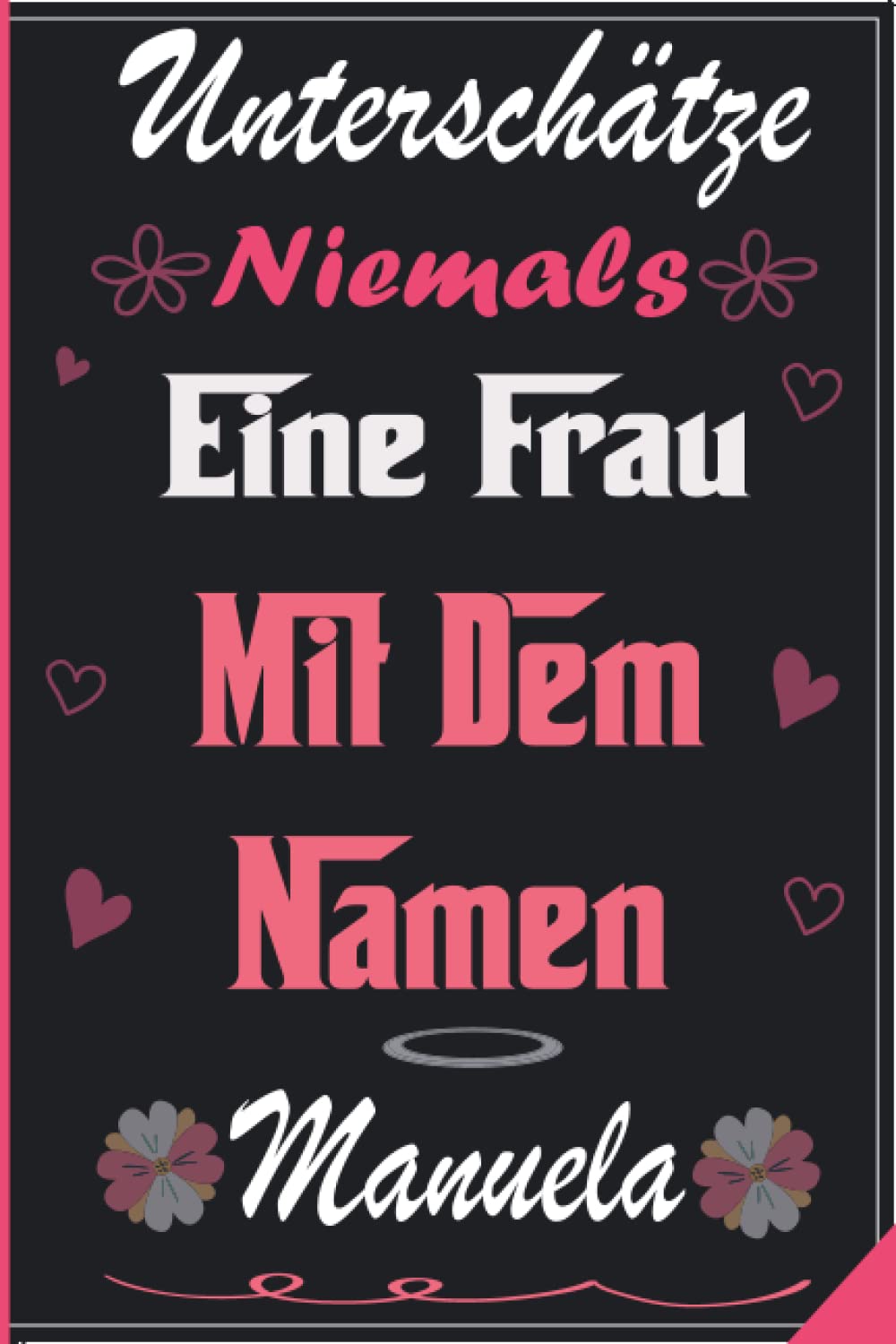 Manuela Sammlung BtailaUnterschätze Niemals Eine Frau Mit Dem Namen Manuela: Schönes Geschenk für Manuela, das perfekte Geschenk, personalisiert für Manuela, liniertes Notizbuch für Mädchen und Frauen, 6x9 Zoll, 110 Seiten
