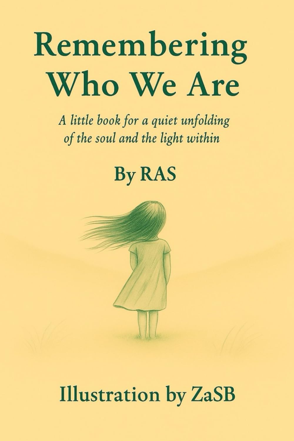 Remembering Who We Are: A little book for a quiet unfolding of the soul and the light within