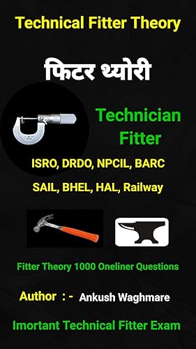 Technical Fitter Theory 1000 Oneliner Questions For ISRO, DRDO, BARC, NPCIL, SAIL, Railway, HAL, Metro, BHEL: फिटर थ्योरी 1000 वनलाइनर प्रश्न (Hindi Edition)
