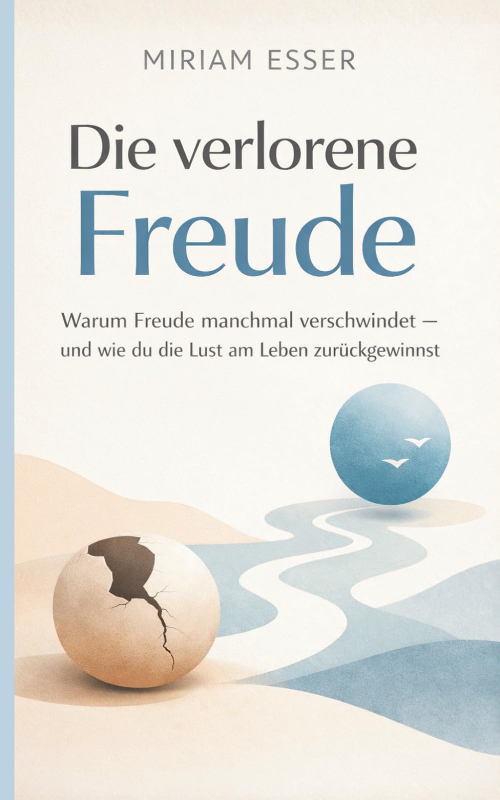 Die verlorene Freude: Warum Freude manchmal verschwindet – und wie du die Lust am Leben zurückgewinnst