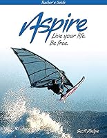 Aspire: Live your life. Be Free. Teacher's Guide 2017 Edition 0977201023 Book Cover