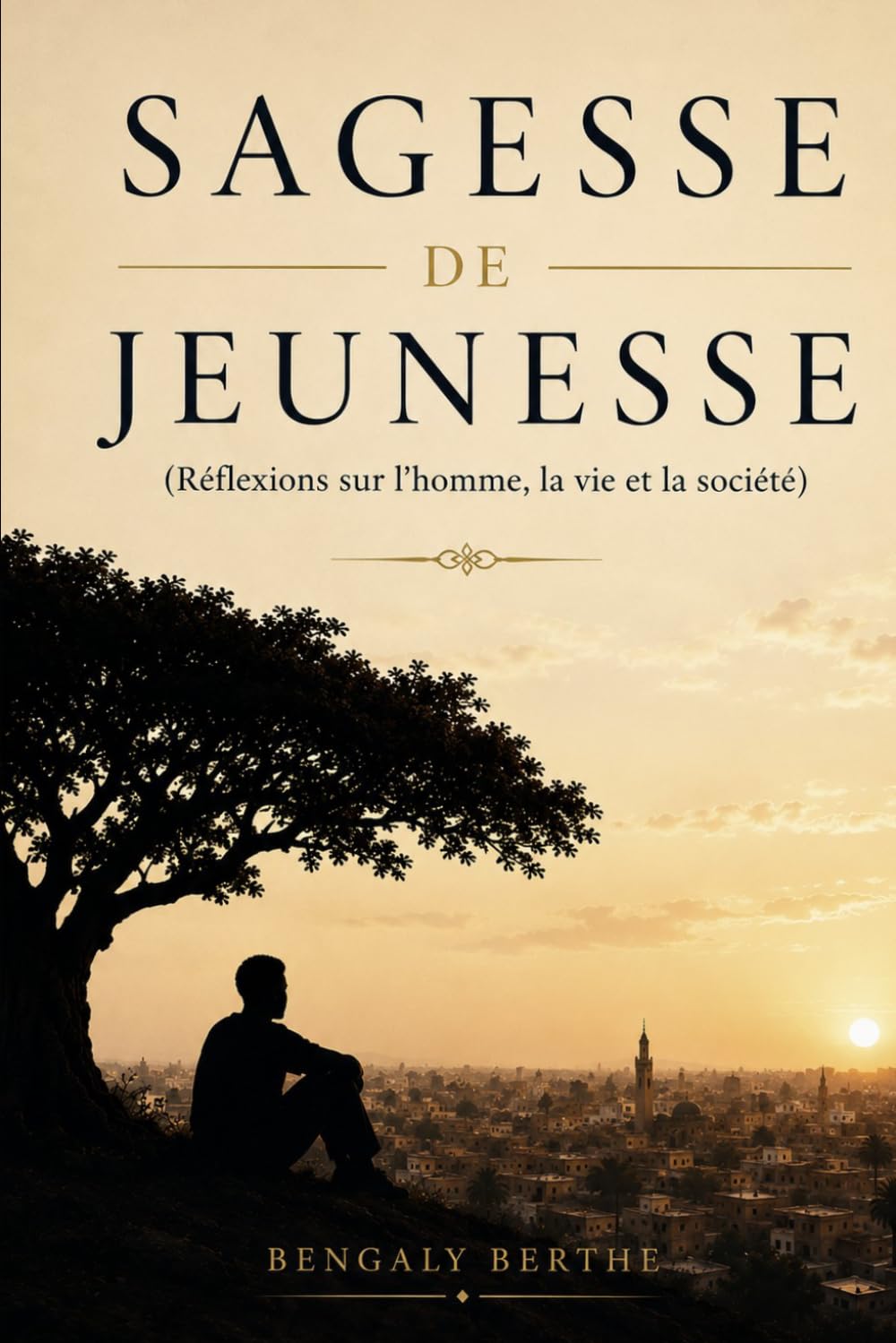 Sagesse de jeunesse: Réflexions sur l'homme, la vie et la société