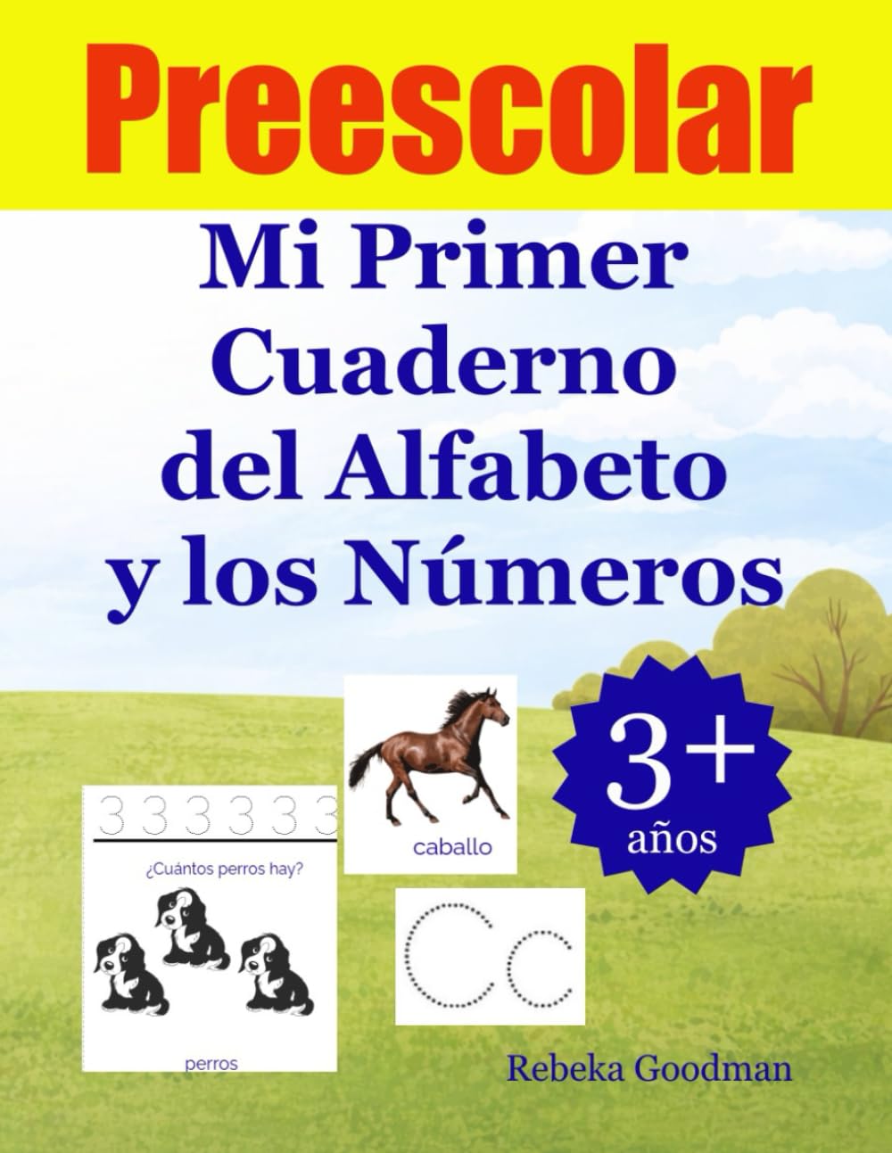 Mi Primer Cuaderno del Alfabeto y los Números: Trazos, Letras y Conteo para Niños en Edad Preescolar (3–6 Años)