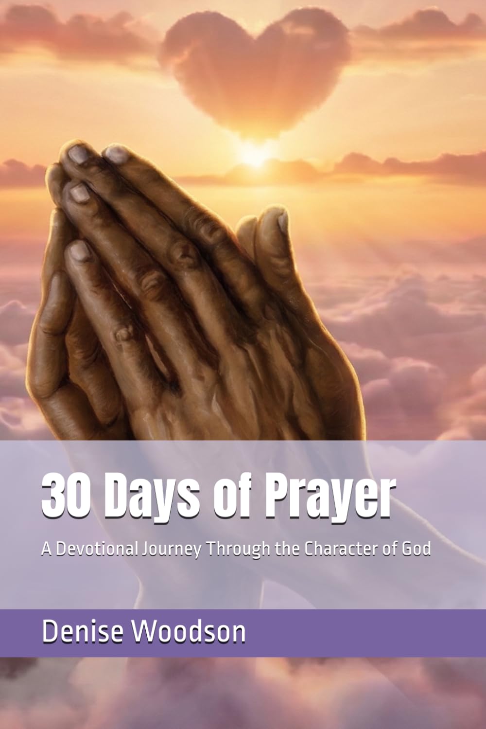 30 Days of Prayer: A Devotional Journey Through the Character of God