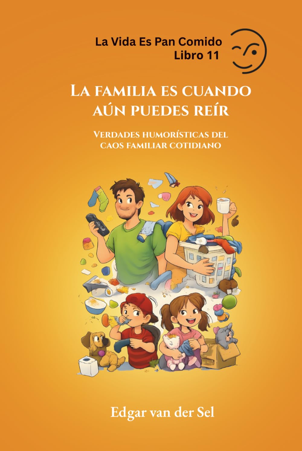 La familia es cuando aún puedes reír: Verdades humorísticas del caos familiar cotidiano