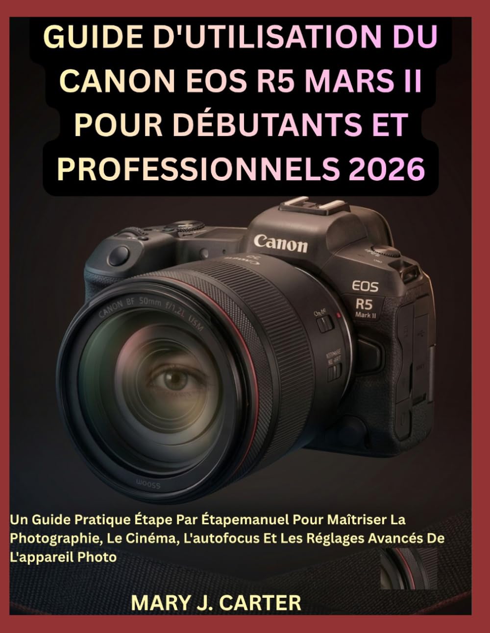 Livre Canon EOS R5 Mark II manuel configuration autofocus et mode vidéo pour photographe