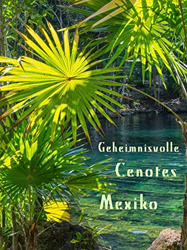 Geheimnisvolle Cenotes - Mexiko