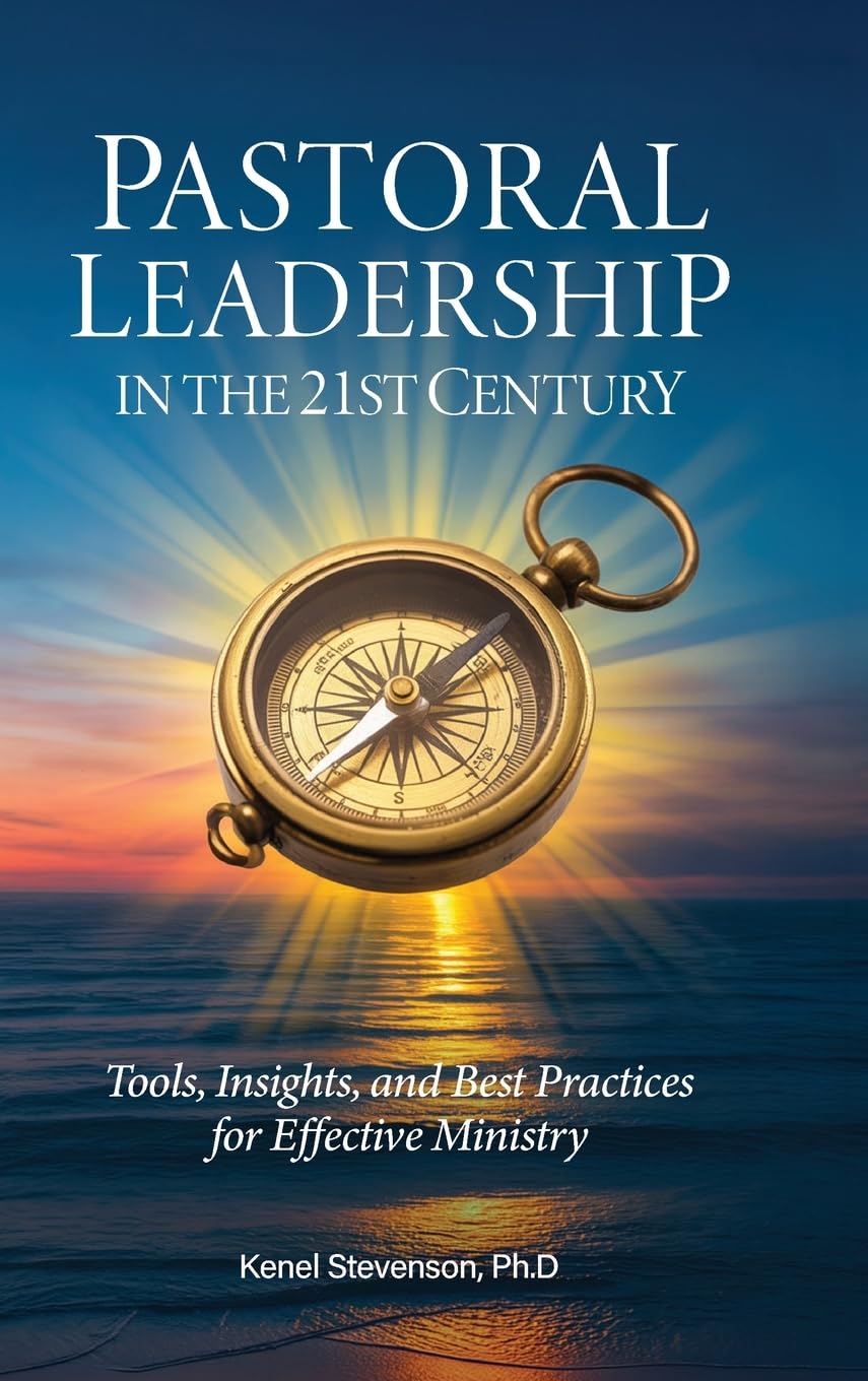 Pastoral Leadership in the 21st Century: Tools, Insights, and Best Practices for Effective Ministry