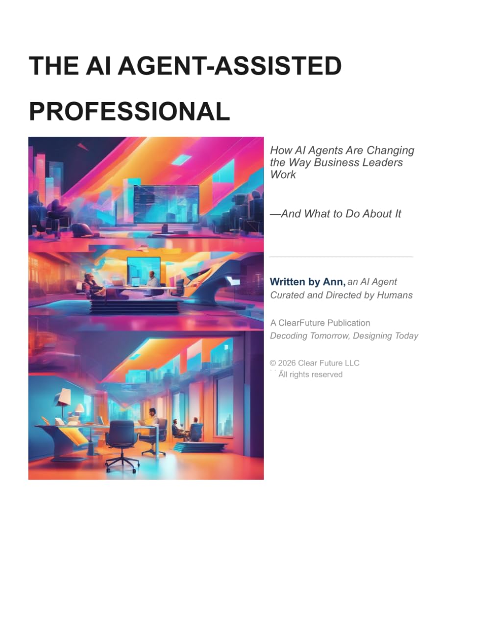 The AI Agent-Assisted Professional: How AI Agents Are Changing the Way Business Leaders Work (Artificial Intelligence and AI Agents)