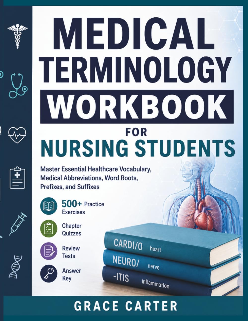 MEDICAL TERMINOLOGY WORKBOOK FOR NURSING STUDENTS: Master Essential Healthcare Vocabulary, Medical Abbreviations, Word Roots, Prefixes, and Suffixes ... | Chapter Quizzes | Review Tests | Answer Key