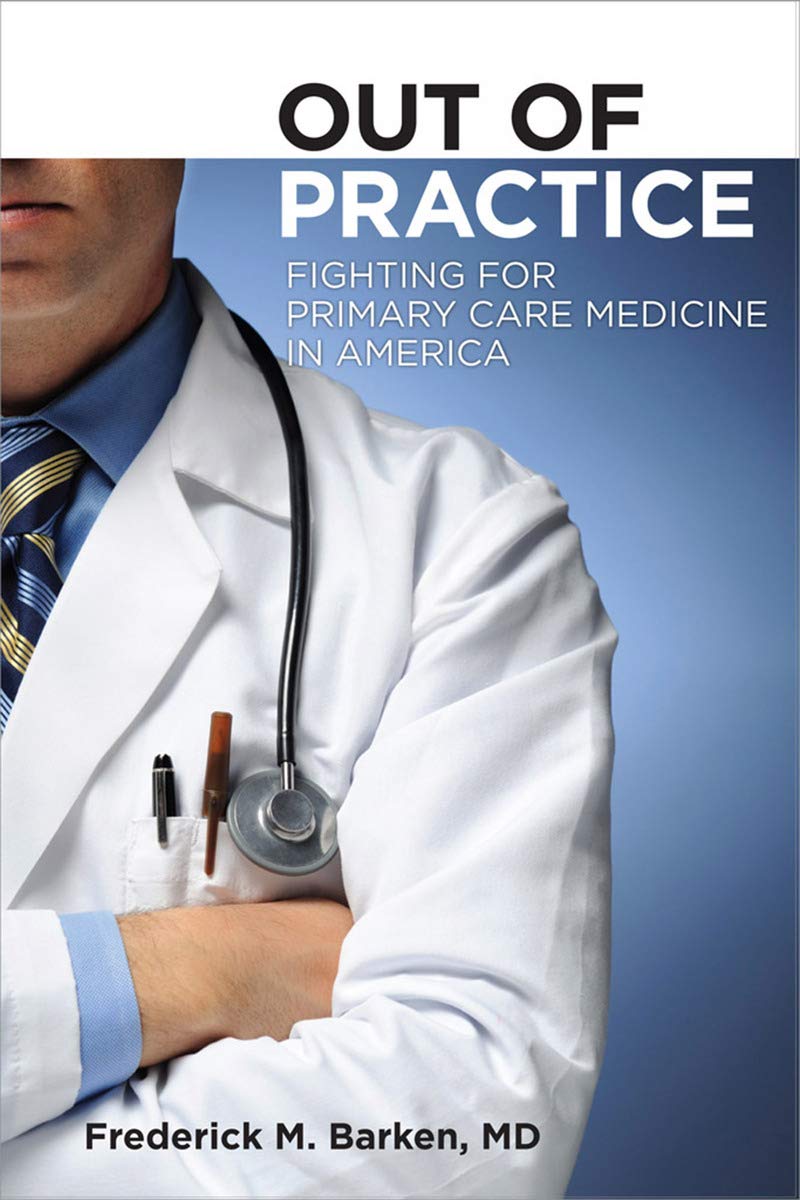 Buy Out of Practice: Fighting for Primary Care Medicine in America (The Culture and Politics of Health Care Work) — BookShops.in