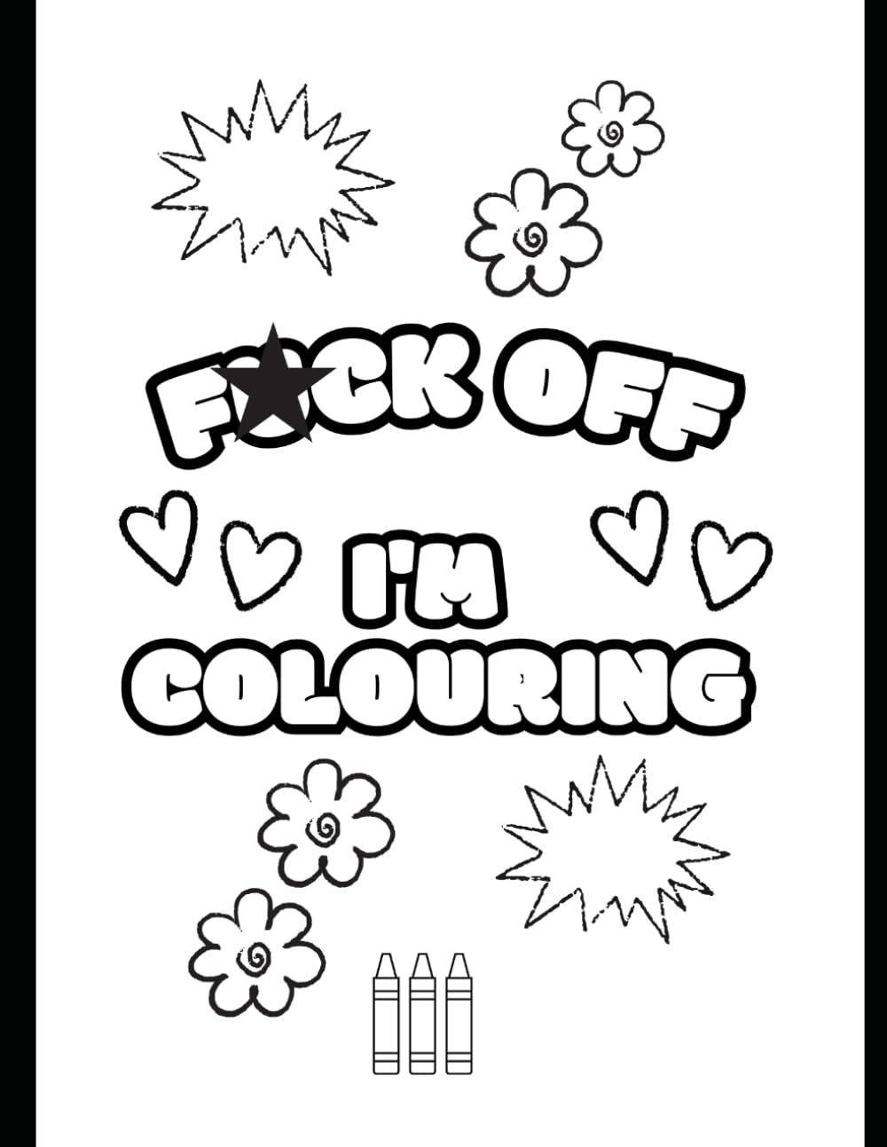 F*ck off, I'm colouring: A slightly sweary colouring book for adults.