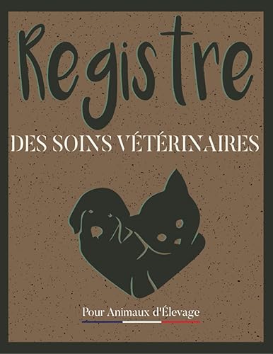 Registre des Soins Vétérinaires: Pour Animaux d'Elevage | Livre Sanitaire Conforme à la Réglementation Française | Plus de 850 Actes Vétérinaires | ... santé des animaux | Format Large Double Page