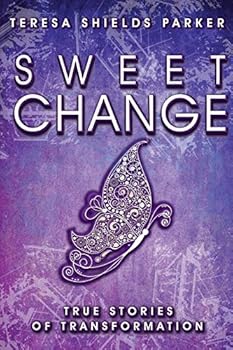 Paperback Sweet Change: True Stories of Transformation Book