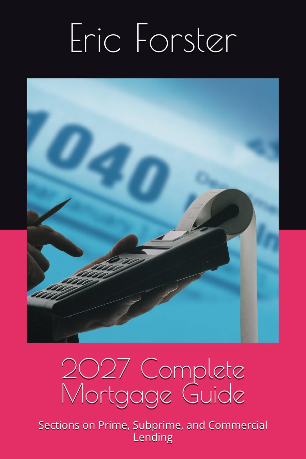 2027 Complete Mortgage Guide: Sections on Prime, Subprime, and Commercial Lending