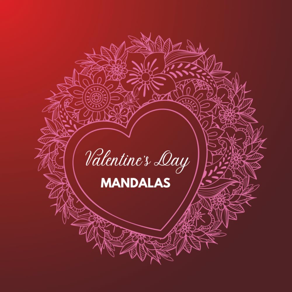 Coloring book for Girls: Romantic Mandalas for Valentine’s Day
