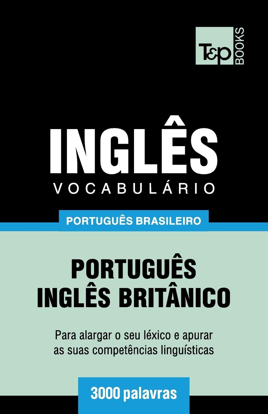 Vocabulário Português Brasileiro-Inglês - 3000 palavras: Inglês britânico: 113 (Brazilian Portuguese Collection)