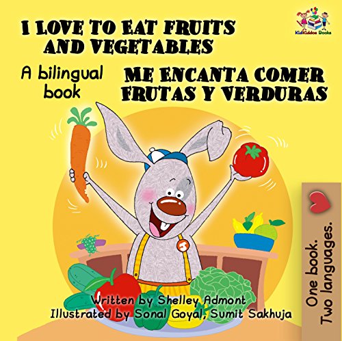I Love to Eat Fruits and Vegetables - Me Encanta Comer Frutas y Verduras (English Spanish Bilingual Collection)