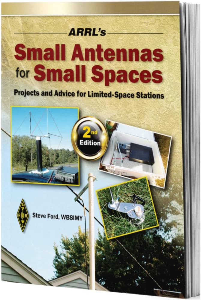 ARRL's Small Antennas for Small Spaces – Projects and Advice for Limited Space Stations Paperback – December 14, 2015