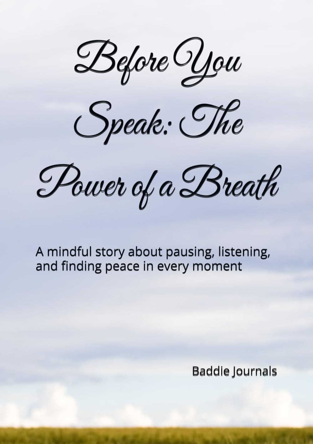 Before You Speak: The Power of a Breath: A mindful story about pausing, listening, and finding peace in every moment